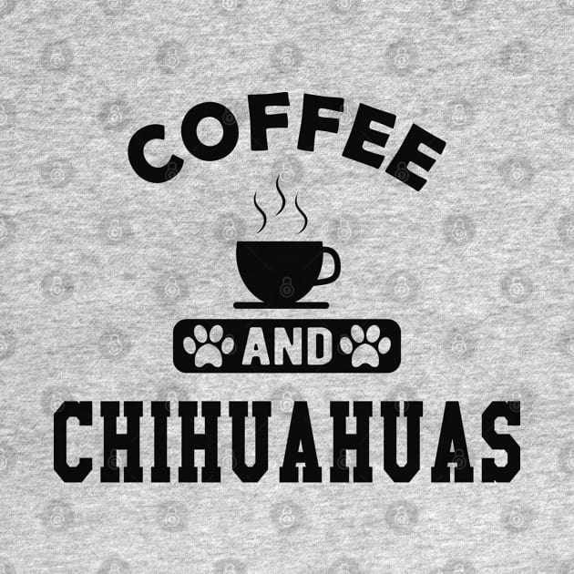 Chihuahua dog - Coffee and chihuahuas by KC Happy Shop